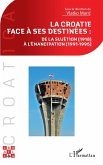 La Croatie face à ses destinées : (eBook, ePUB)