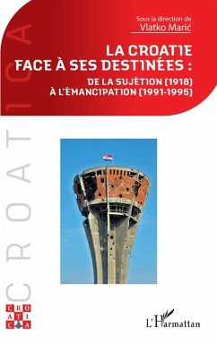 Cover La Croatie face à ses destinées : (eBook, ePUB)