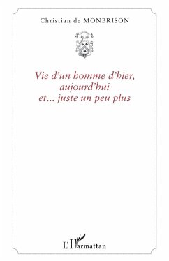 Vie d'un homme d'hier, aujourd'hui et... juste un peu plus (eBook, PDF) - Conquere de Monbrison