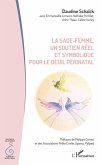 La sage-femme, un soutien réel et symbolique pour le deuil périnatal (eBook, ePUB) La sage-femme, un soutien réel et symbolique pour le deuil périnatal (eBook, ePUB)