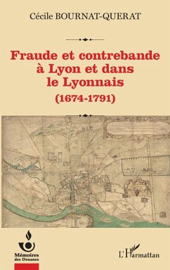 Fraude et contrebande à Lyon et dans le Lyonnais (eBook, PDF) Cover Fraude et contrebande à Lyon et dans le Lyonnais (eBook, PDF)