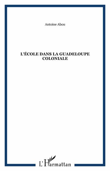 L'école dans la Guadeloupe coloniale (eBook, PDF)