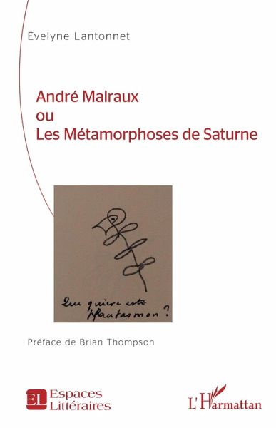 André Malraux ou Les Métamorphoses de Saturne (eBook, PDF) André Malraux ou Les Métamorphoses de Saturne (eBook, PDF)