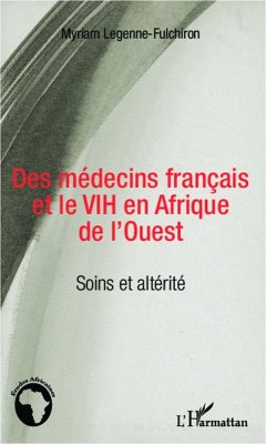 Des médecins français et le VIH en Afrique de l'Ouest (eBook, PDF) - Legenne-Fulchiron