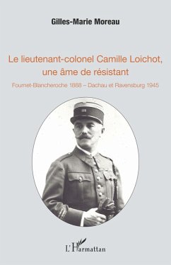 Le lieutenant-colonel Camille Loichot, une âme de résistant (eBook, PDF) - Moreau