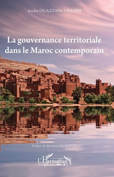 La gouvernance territoriale dans le Maroc contemporain (eBook, PDF) La gouvernance territoriale dans le Maroc contemporain (eBook, PDF)
