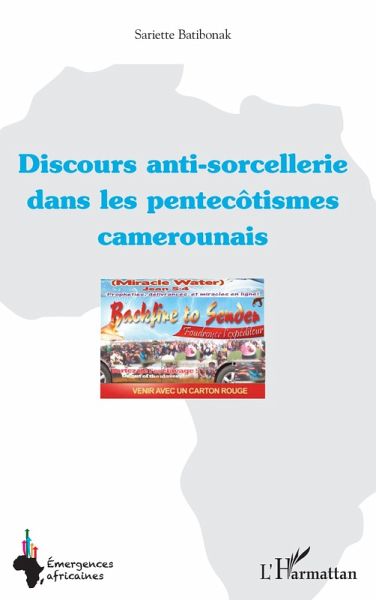 Discours anti-sorcellerie dans les pentecôtismes camerounais (eBook, PDF) Discours anti-sorcellerie dans les pentecôtismes camerounais (eBook, PDF)