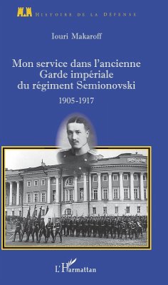 Mon service dans l'ancienne Garde impériale du régiment Semionovski (eBook, PDF) - Makaroff