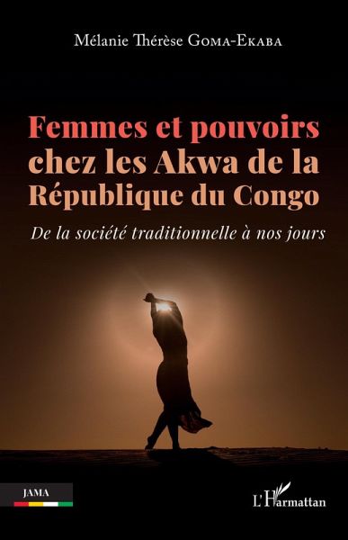 Femmes et pouvoirs chez les Akwa de la République du Congo (eBook, PDF) Femmes et pouvoirs chez les Akwa de la République du Congo (eBook, PDF)