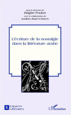 L'écriture de la nostalgie dans la littérature arabe (eBook, PDF) - Hassan; Foulon