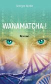 Wanamatcha ! (eBook, ePUB)