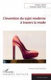 L'invention du sujet moderne a travers la mode (eBook, ePUB) L'invention du sujet moderne a travers la mode (eBook, ePUB)