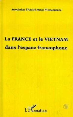 La France et le Viêtnam dans l'espace francophone (eBook, PDF) Cover La France et le Viêtnam dans l'espace francophone (eBook, PDF)