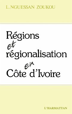 Régions et régionalisation en Côte-d'Ivoire (eBook, PDF) - N'Guessan Zoukou