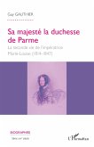 Sa majesté la duchesse de Parme (eBook, ePUB)