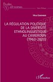 La régulation politique de la diversité ethnolinguistique au Cameroun (1960-2020) (eBook, PDF)