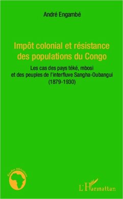 Impôt colonial et résistance des populations du Congo (eBook, PDF) - Engambe