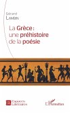 La Grèce : une préhistoire de la poésie (eBook, PDF)