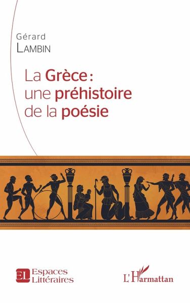 La Grèce : une préhistoire de la poésie (eBook, PDF)