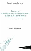 Gouverner administrer révolutionnairement : le comité de salut public (eBook, PDF)