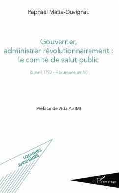 Gouverner administrer révolutionnairement : le comité de salut public (eBook, PDF) - Matta-Duvignau