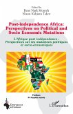 Post-independence Africa: Perspectives on Political and Socio Economic Mutations (eBook, ePUB) Post-independence Africa: Perspectives on Political and Socio Economic Mutations (eBook, ePUB)