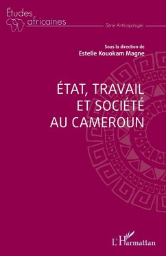 Etat, travail et société au Cameroun (eBook, PDF) - Kouokam Magne