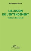 L'illusion de l'entendement (eBook, PDF) L'illusion de l'entendement (eBook, PDF)