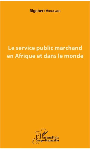 Le service public marchand en Afrique et dans le monde (eBook, ePUB)