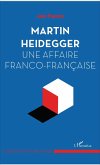 Martin Heidegger, une affaire franco-française (eBook, PDF) Martin Heidegger, une affaire franco-française (eBook, PDF)