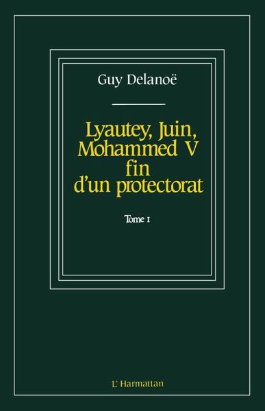 Lyautey, Juin, Mohammed V, fin d'un protectorat (eBook, PDF) Lyautey, Juin, Mohammed V, fin d'un protectorat (eBook, PDF)