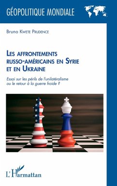 Les affrontements russo-américains en Syrie et en Ukraine (eBook, ePUB) - Kwete Prudence