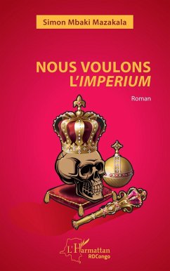 Nous voulons l'imperium (eBook, PDF) - Mbaki Mazakala