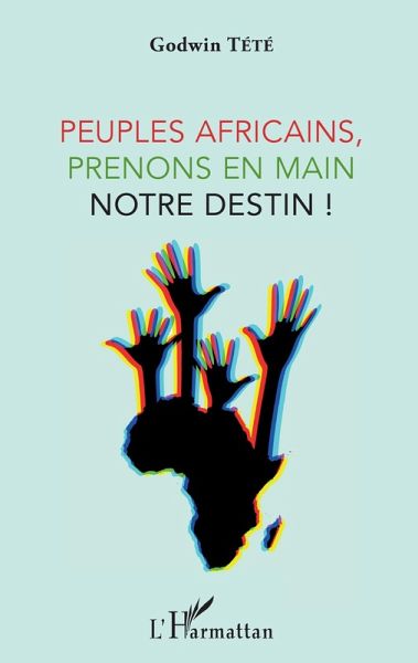 Peuples africains, prenons en main notre destin ! (eBook, PDF) Peuples africains, prenons en main notre destin ! (eBook, PDF)