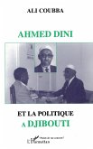 AHMED DINI ET LA POLITIQUE A DJIBOUTI (eBook, PDF)