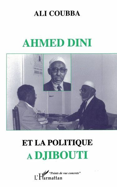 AHMED DINI ET LA POLITIQUE A DJIBOUTI (eBook, PDF) AHMED DINI ET LA POLITIQUE A DJIBOUTI (eBook, PDF)