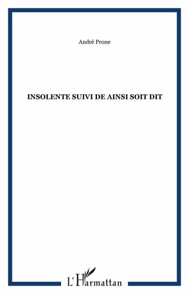 Insolente suivi de Ainsi soit dit (eBook, PDF) Insolente suivi de Ainsi soit dit (eBook, PDF)