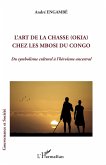 L'art de la chasse (Okia) chez les Mbosi du Congo (eBook, PDF)