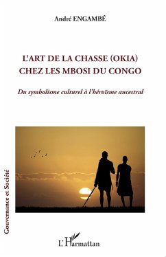 L'art de la chasse (Okia) chez les Mbosi du Congo (eBook, PDF) - Engambe