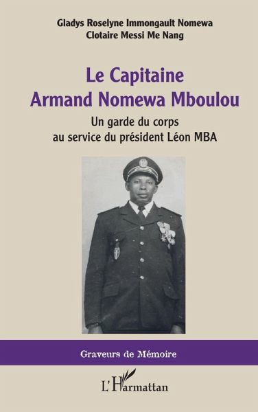 Le Capitaine Armand Nomewa Mboulou (eBook, PDF) Le Capitaine Armand Nomewa Mboulou (eBook, PDF)