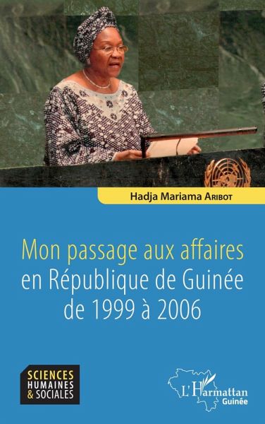 Mon passage aux affaires en République de Guinée de 1999 à 2006 (eBook, PDF) Mon passage aux affaires en République de Guinée de 1999 à 2006 (eBook, PDF)