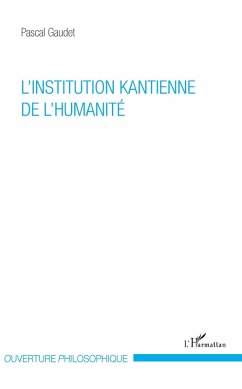 L'institution kantienne de l'humanité (eBook, PDF) - Gaudet