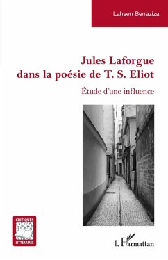 Jules Laforgue dans la poésie de T. S. Eliot (eBook, PDF) - Benaziza