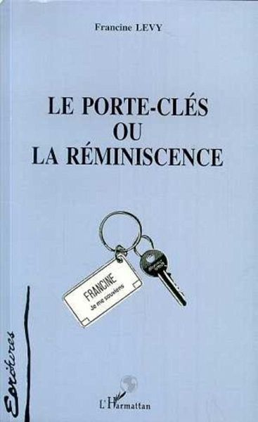 Le Porte-Clés ou la Réminiscence (eBook, PDF) Le Porte-Clés ou la Réminiscence (eBook, PDF)