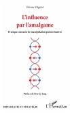 L'influence par l'amalgame (eBook, ePUB)