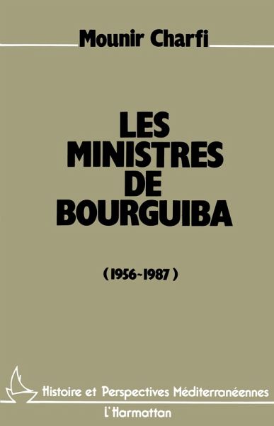 Les ministres de Bourguiba (eBook, PDF) Les ministres de Bourguiba (eBook, PDF)