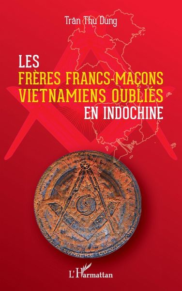 Les frères francs-maçons vietnamiens oubliés en Indochine (eBook, PDF)