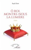 Ô roi, montre-nous la lumière (eBook, PDF)