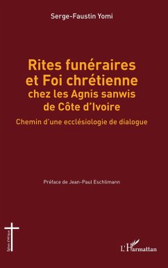 Rites funéraires et Foi chrétienne chez les Agnis sanwis de Côte d'Ivoire (eBook, PDF) - Yomi