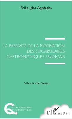 La passivité de la motivation des vocabulaires gastronomiques français (eBook, ePUB) - Agadagba